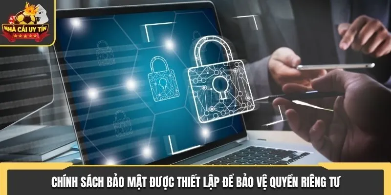 Chính sách bảo mật được đưa ra nhằm bảo vệ quyền riêng tư