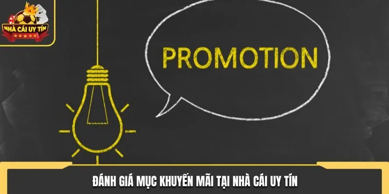 Đánh giá mục khuyến mãi tại Nhà Cái Uy Tín