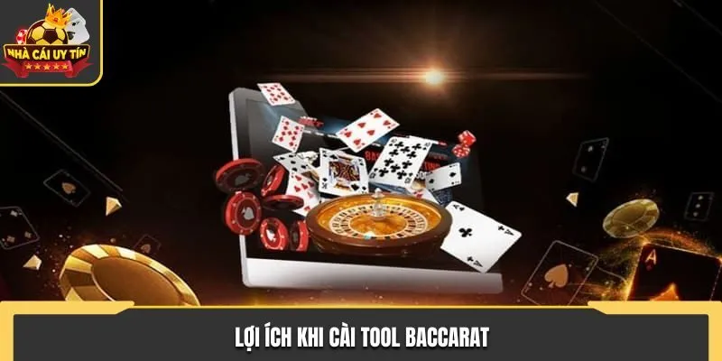 Lợi ích khi cài tool Baccarat