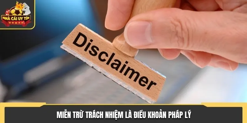 Miễn trừ trách nhiệm là quy định pháp lý