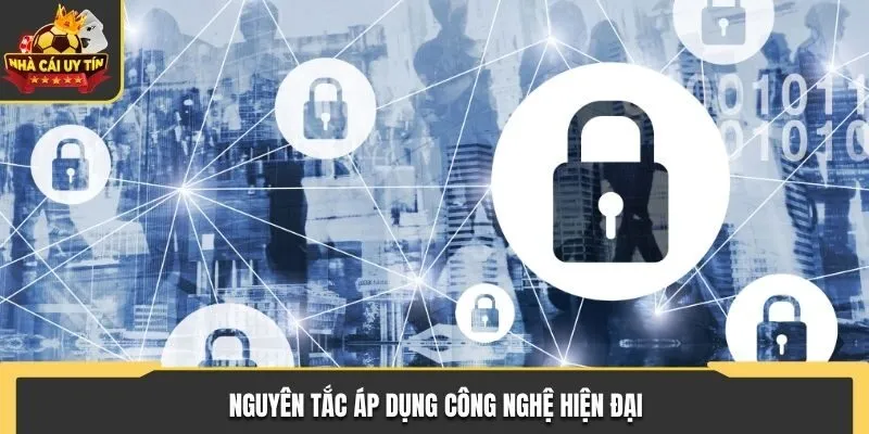 Nguyên tắc về việc áp dụng công nghệ hiện đại