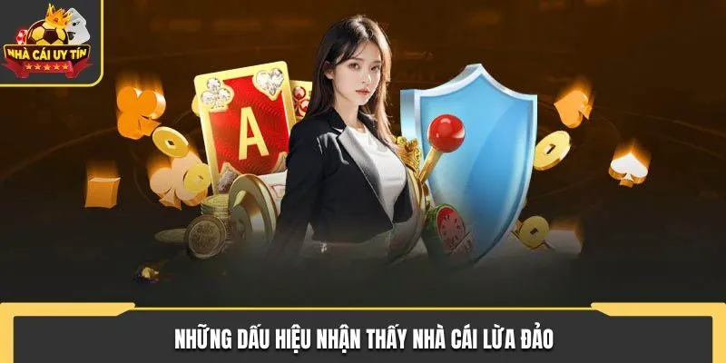 Những dấu hiệu rõ ràng cho thấy nhà cái lừa đảo