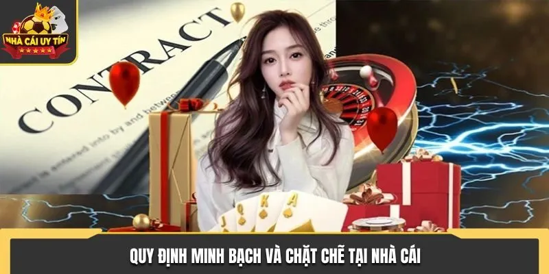 Quy định minh bạch và chặt chẽ tại nhà cái