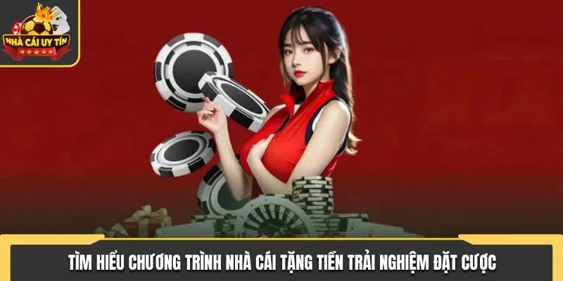 Tìm hiểu về các chương trình nhà cái tặng tiền 