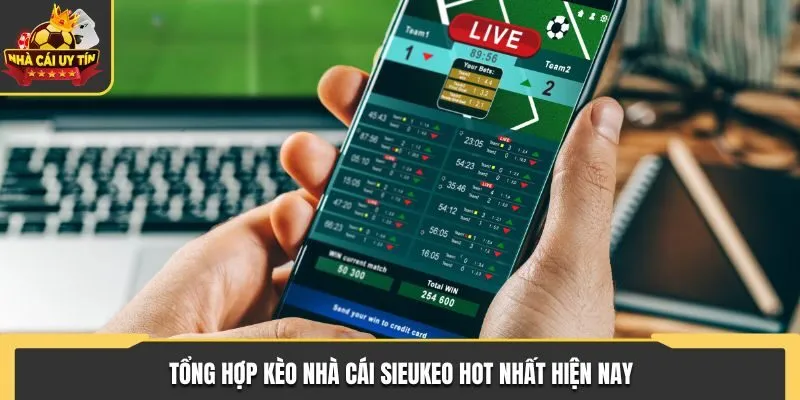Kèo Nhà Cái Sieukeo - Phân Tích Trận Đấu Bóng Đá Chuẩn Nhất 2 Tổng hợp kèo nhà cái sieukeo hot nhất hiện nay