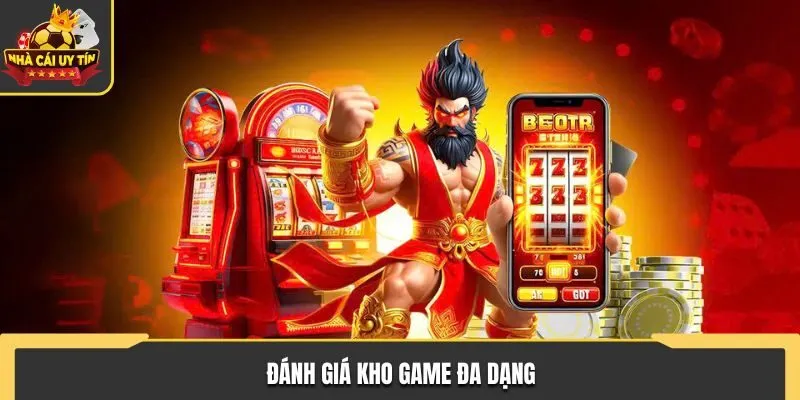 Trò chơi được bet thủ khen ngợi đa dạng